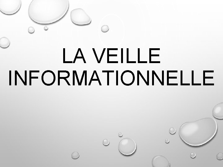 LA VEILLE INFORMATIONNELLE 