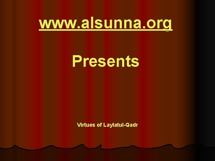 www. alsunna. org Presents Virtues of Laylatul-Qadr 