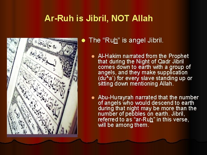 Ar-Ruh is Jibril, NOT Allah l The “Ruh” is angel Jibril. l Al Hakim