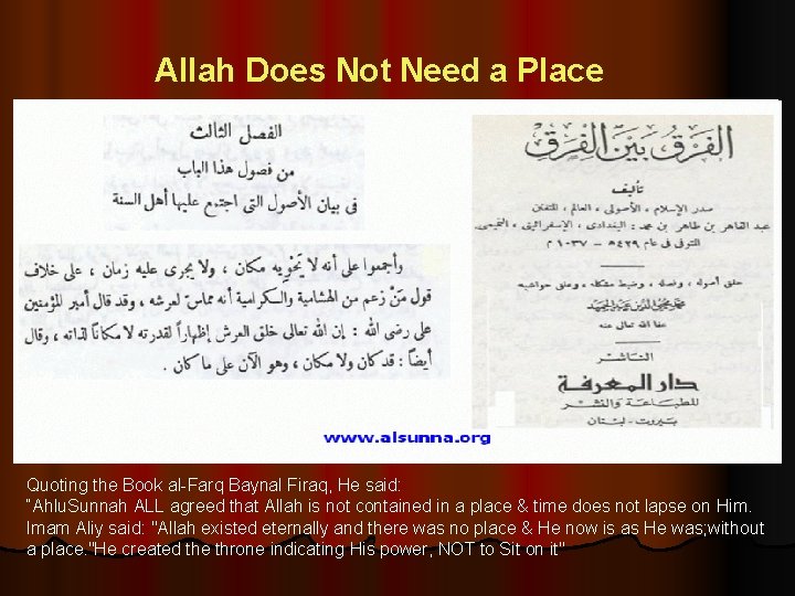 Allah Does Not Need a Place Quoting the Book al Farq Baynal Firaq, He