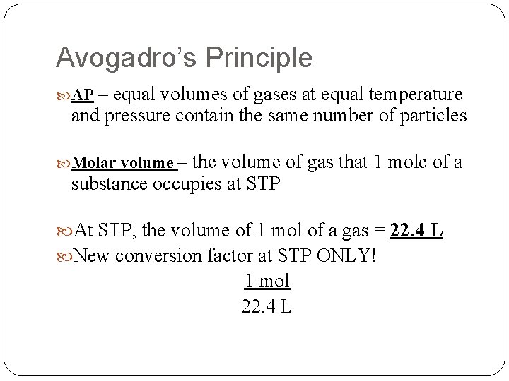 Avogadro’s Principle AP – equal volumes of gases at equal temperature and pressure contain