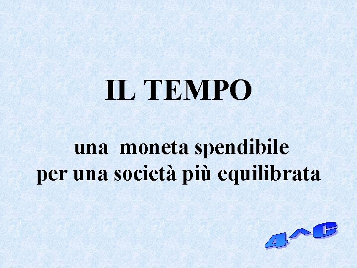 IL TEMPO una moneta spendibile per una società più equilibrata 