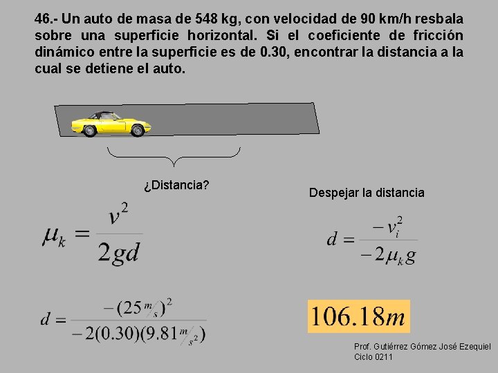 46. - Un auto de masa de 548 kg, con velocidad de 90 km/h