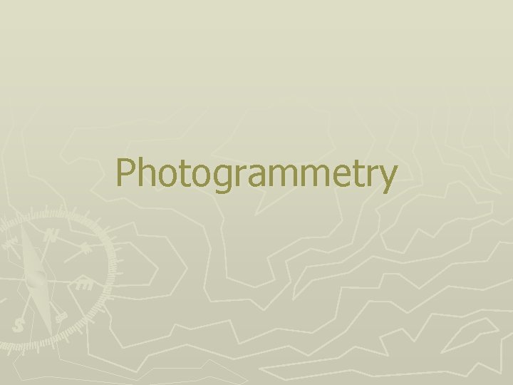 Photogrammetry Introduction Definition of Photogrammetry the art science