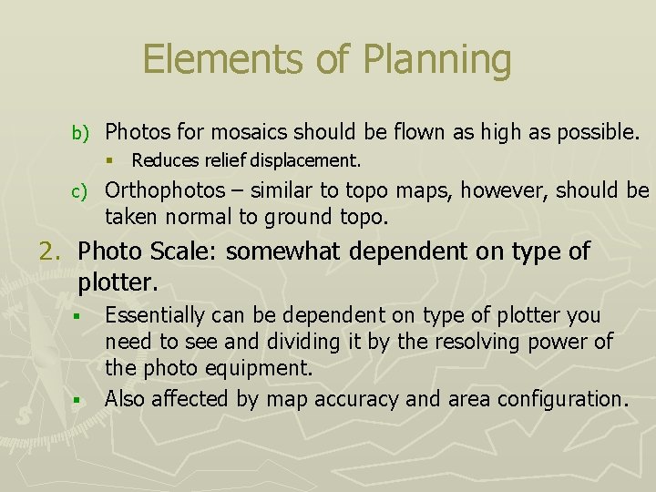 Elements of Planning b) Photos for mosaics should be flown as high as possible.