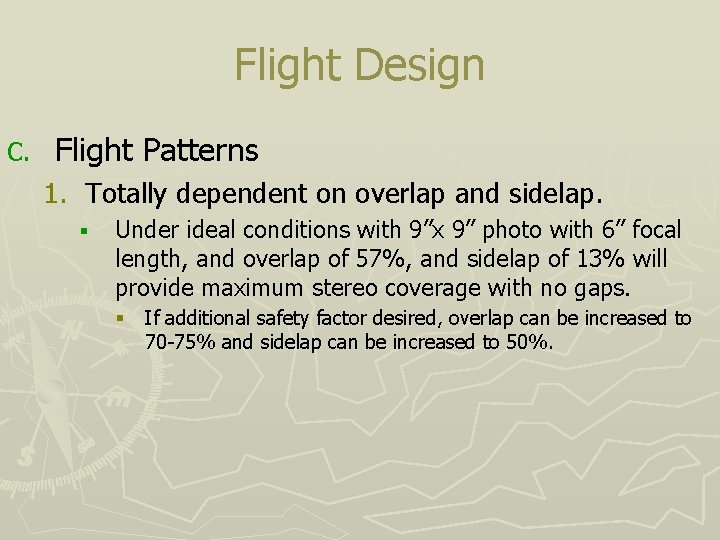 Flight Design C. Flight Patterns 1. Totally dependent on overlap and sidelap. § Under