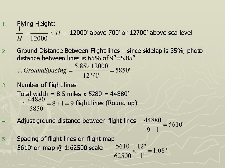 1. Flying Height: 12000’ above 700’ or 12700’ above sea level 2. Ground Distance