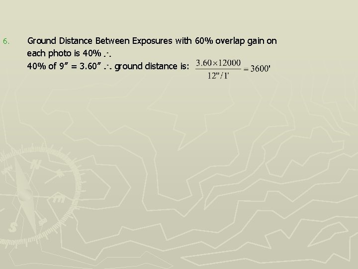 6. Ground Distance Between Exposures with 60% overlap gain on each photo is 40%