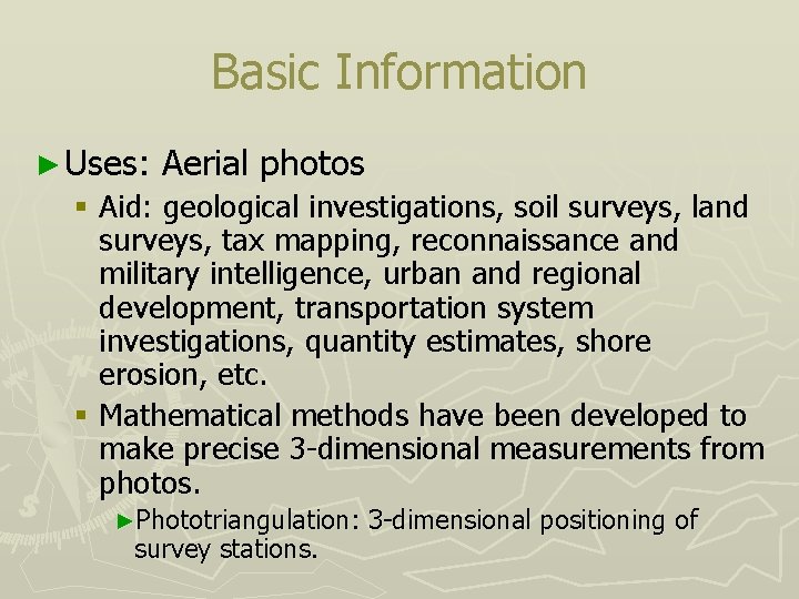 Basic Information ► Uses: Aerial photos § Aid: geological investigations, soil surveys, land surveys,