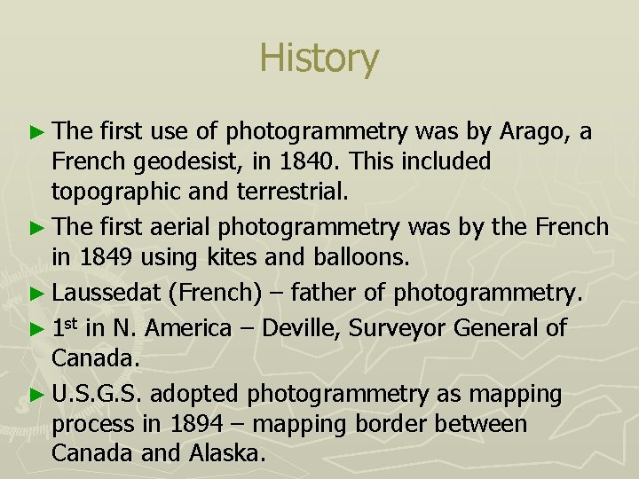 History ► The first use of photogrammetry was by Arago, a French geodesist, in