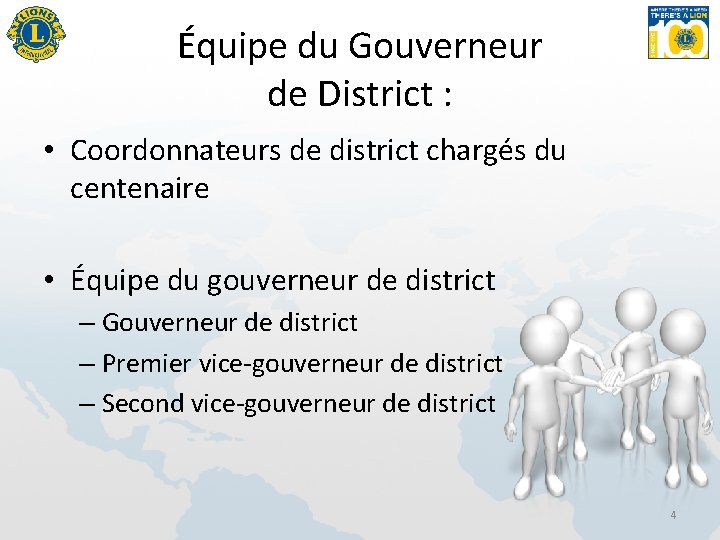 Équipe du Gouverneur de District : • Coordonnateurs de district chargés du centenaire •