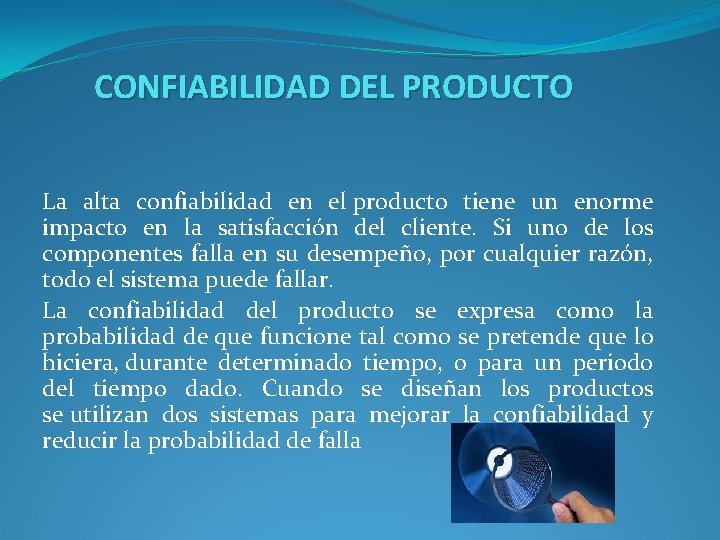 CONFIABILIDAD DEL PRODUCTO La alta confiabilidad en el producto tiene un enorme impacto en