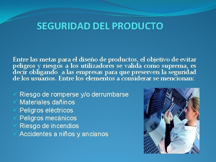 SEGURIDAD DEL PRODUCTO Entre las metas para el diseño de productos, el objetivo de