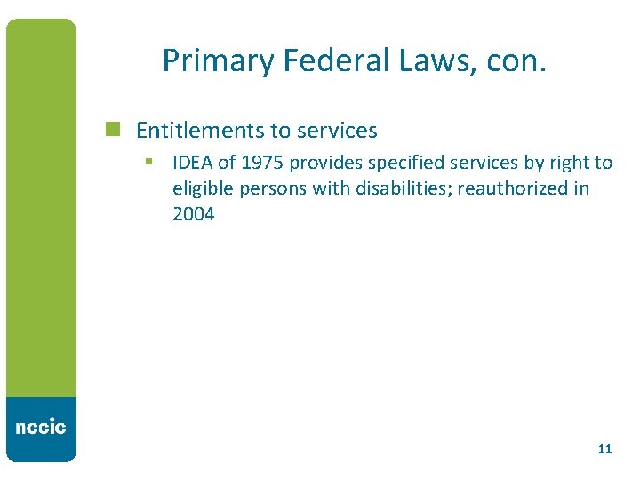 Primary Federal Laws, con. n Entitlements to services § IDEA of 1975 provides specified