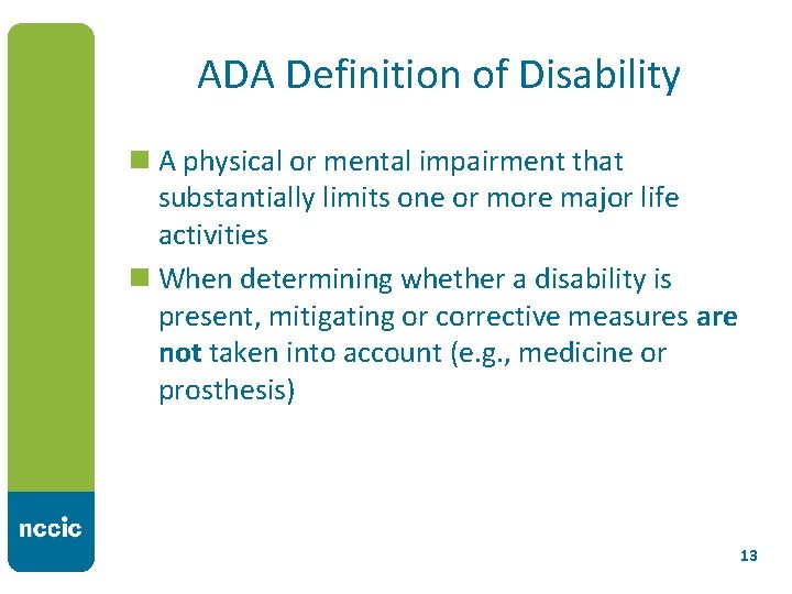 ADA Definition of Disability n A physical or mental impairment that substantially limits one