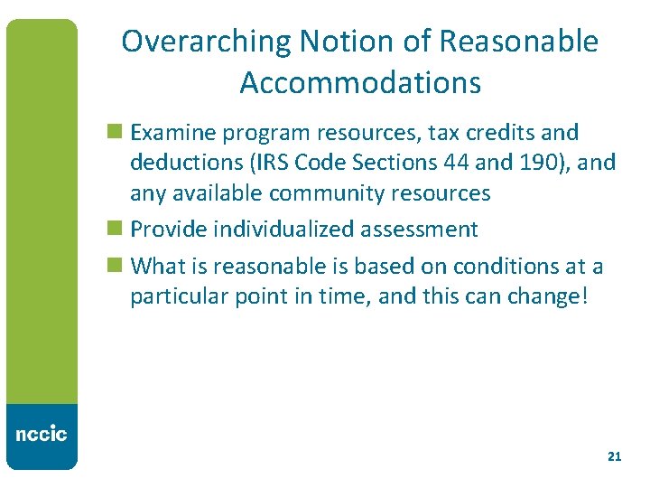 Overarching Notion of Reasonable Accommodations n Examine program resources, tax credits and deductions (IRS