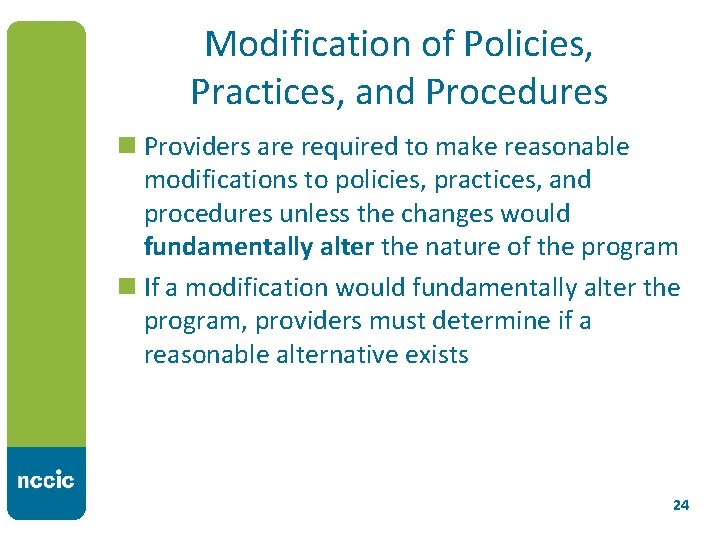 Modification of Policies, Practices, and Procedures n Providers are required to make reasonable modifications