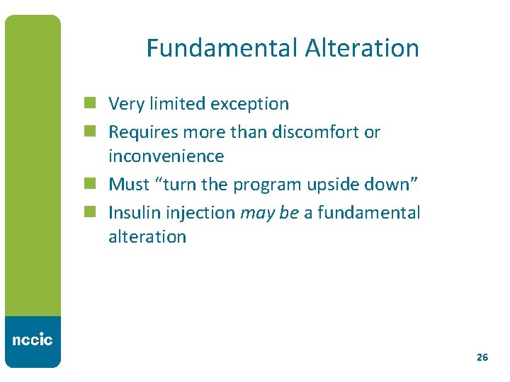 Fundamental Alteration n Very limited exception n Requires more than discomfort or inconvenience n