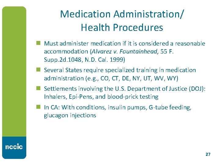 Medication Administration/ Health Procedures n Must administer medication if it is considered a reasonable