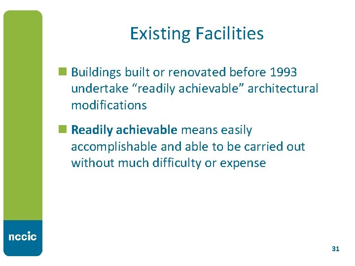 Existing Facilities n Buildings built or renovated before 1993 undertake “readily achievable” architectural modifications