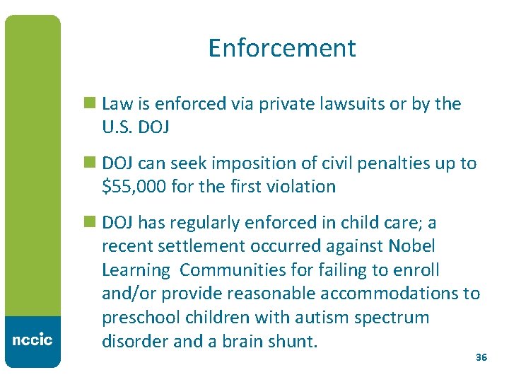 Enforcement n Law is enforced via private lawsuits or by the U. S. DOJ