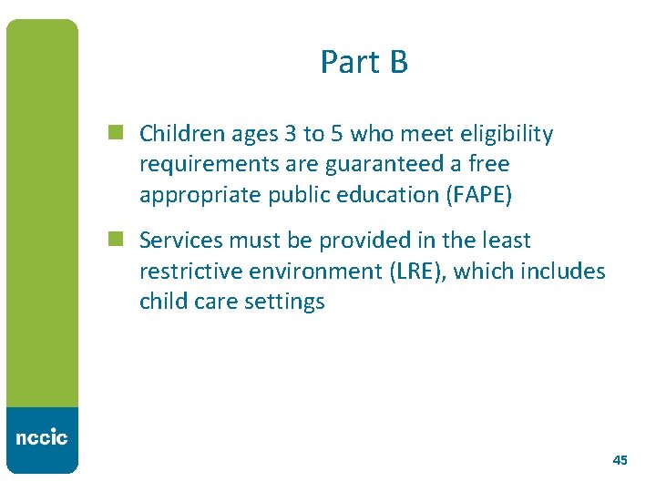 Part B n Children ages 3 to 5 who meet eligibility requirements are guaranteed