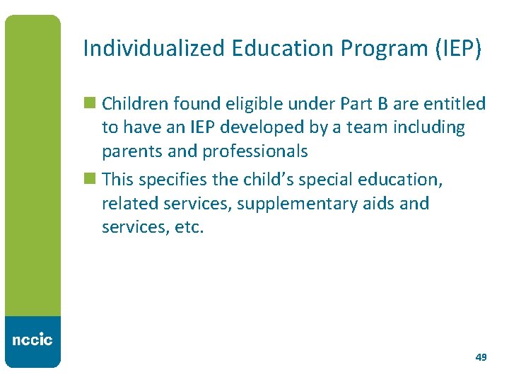 Individualized Education Program (IEP) n Children found eligible under Part B are entitled to