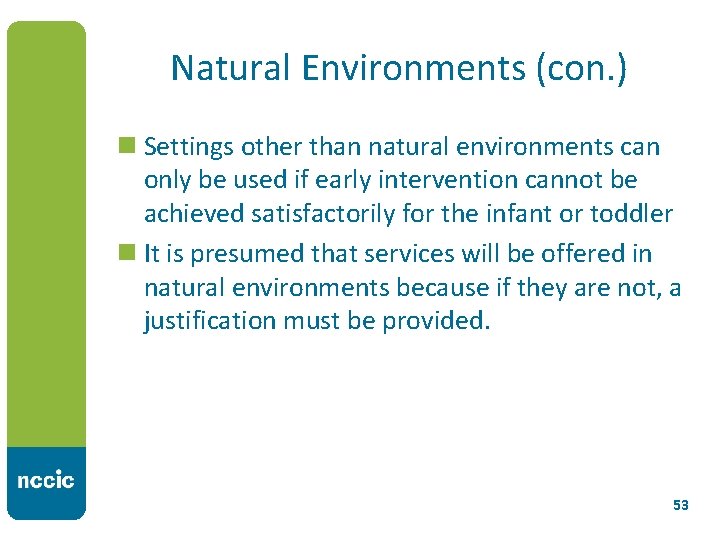 Natural Environments (con. ) n Settings other than natural environments can only be used