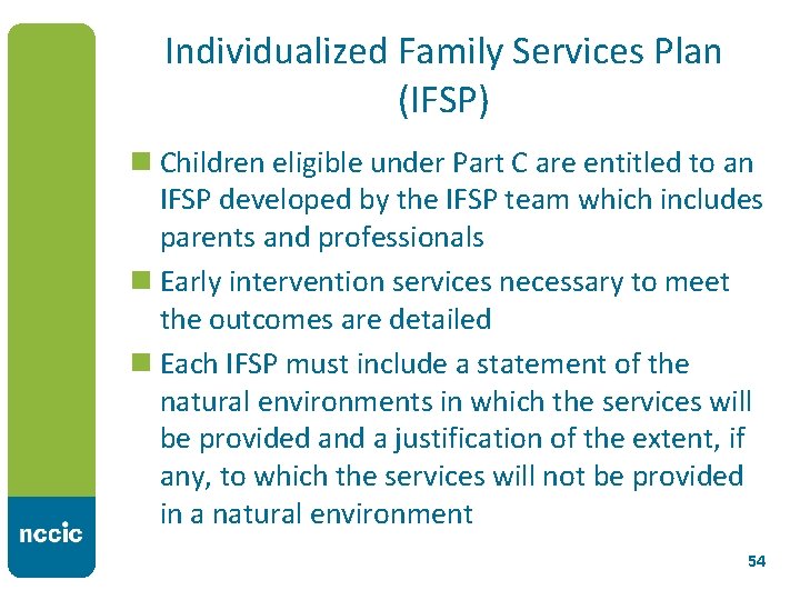 Individualized Family Services Plan (IFSP) n Children eligible under Part C are entitled to