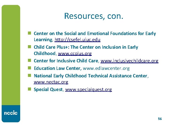 Resources, con. n Center on the Social and Emotional Foundations for Early Learning, http: