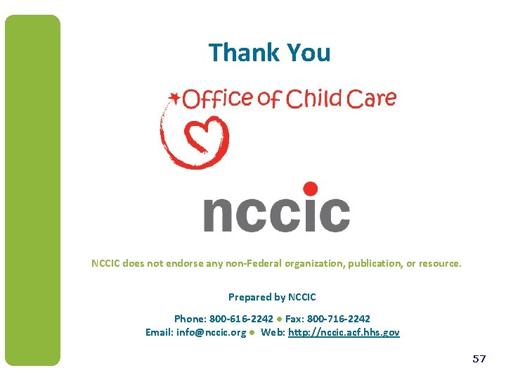 Thank You NCCIC does not endorse any non-Federal organization, publication, or resource. Prepared by