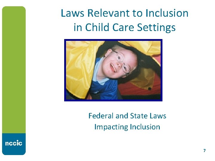 Laws Relevant to Inclusion in Child Care Settings Federal and State Laws Impacting Inclusion