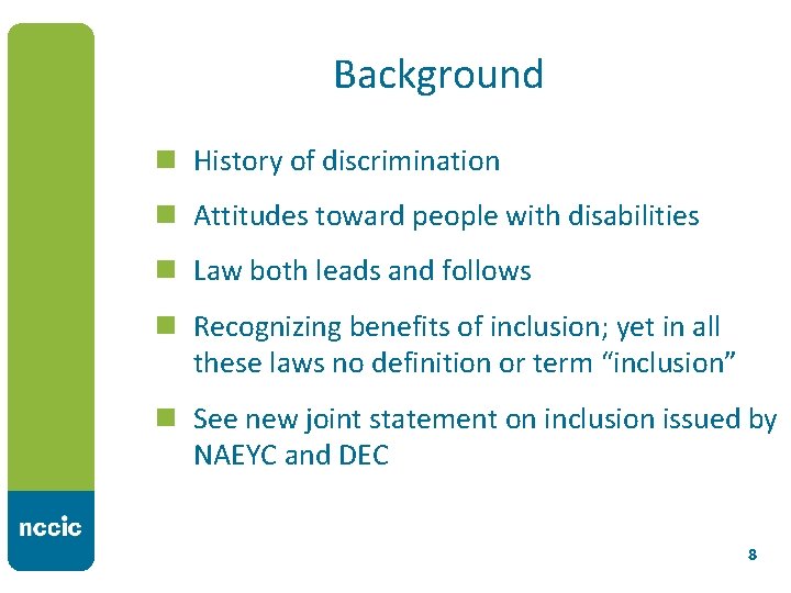 Background n History of discrimination n Attitudes toward people with disabilities n Law both