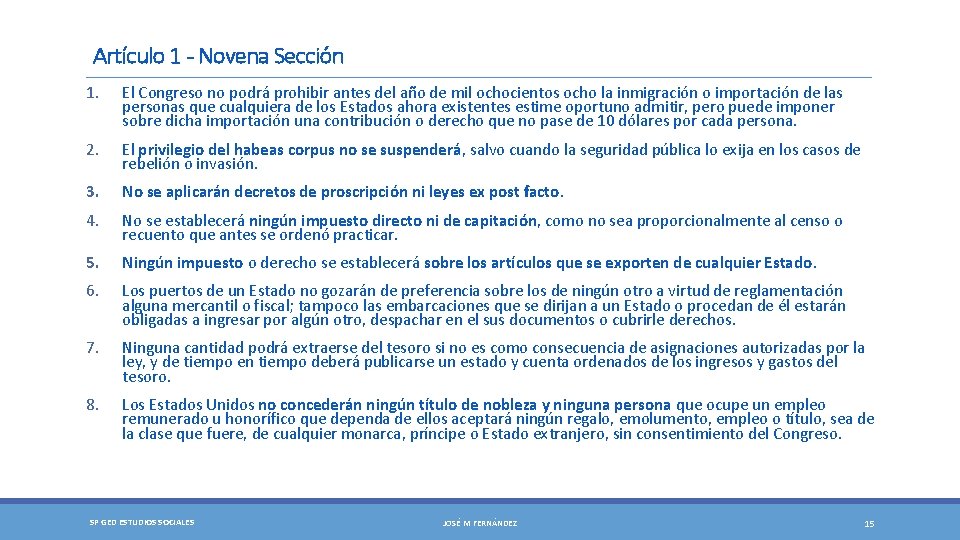 Artículo 1 - Novena Sección 1. El Congreso no podrá prohibir antes del año