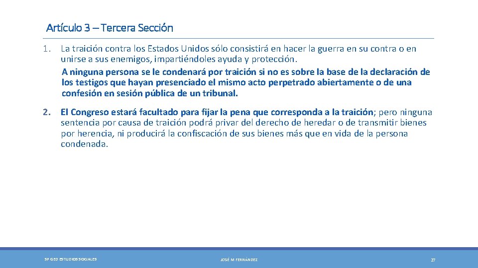 Artículo 3 – Tercera Sección 1. La traición contra los Estados Unidos sólo consistirá