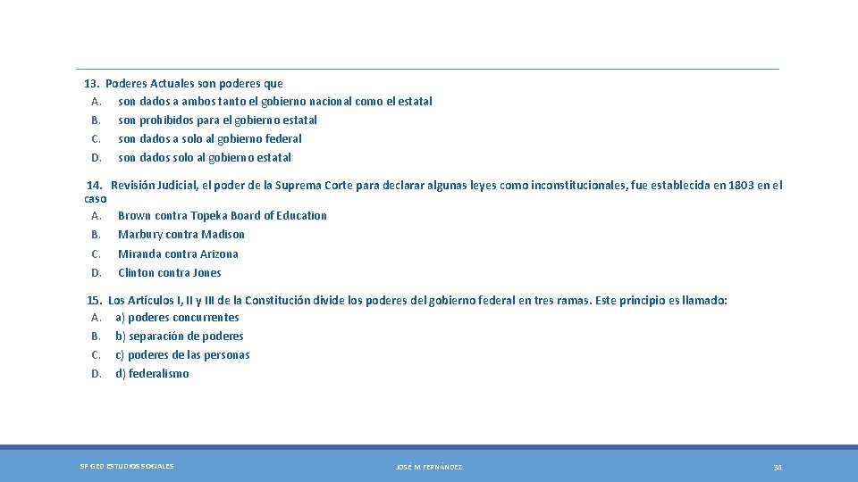 13. Poderes Actuales son poderes que A. son dados a ambos tanto el gobierno