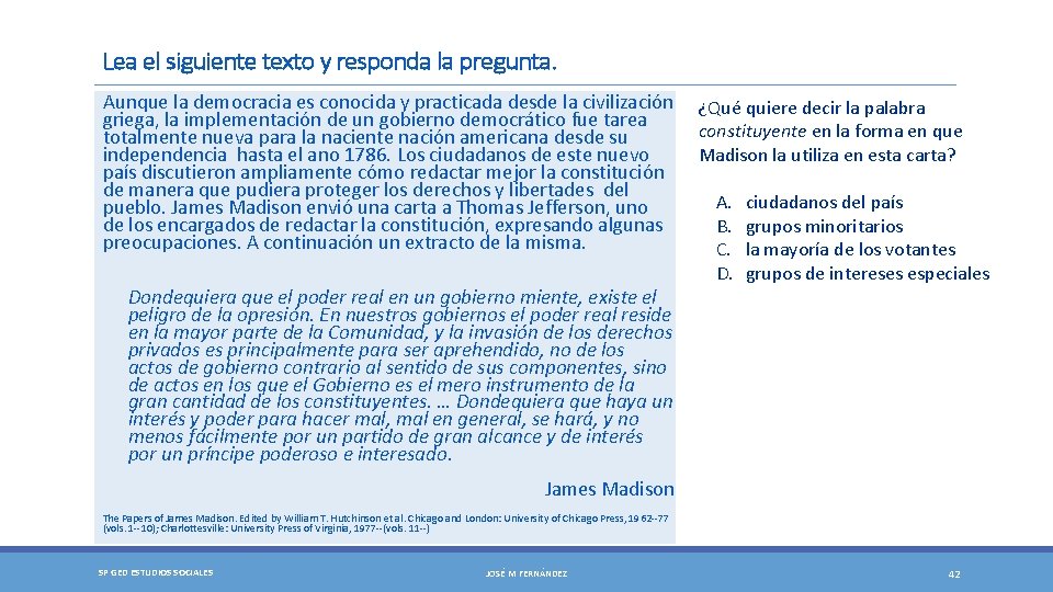 Lea el siguiente texto y responda la pregunta. Aunque la democracia es conocida y