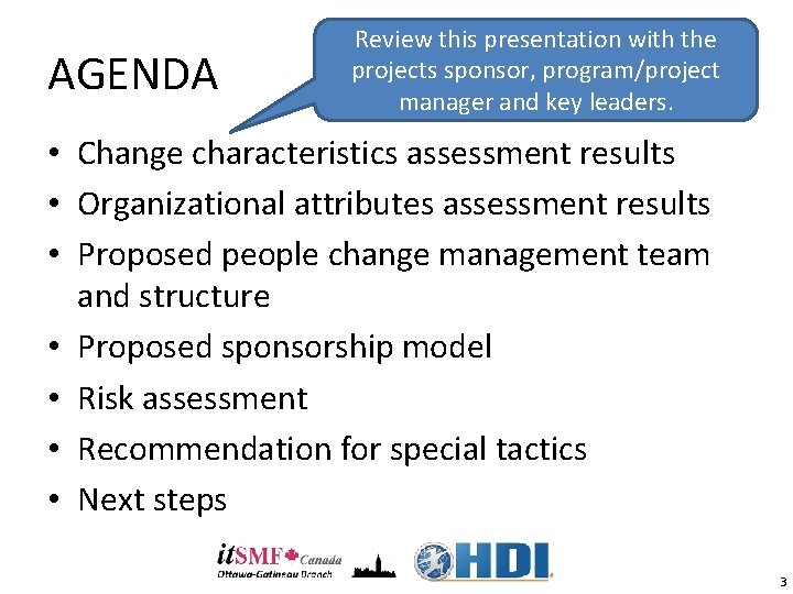AGENDA Review this presentation with the projects sponsor, program/project manager and key leaders. • AGENDA Review this presentation with the projects sponsor, program/project manager and key leaders. •