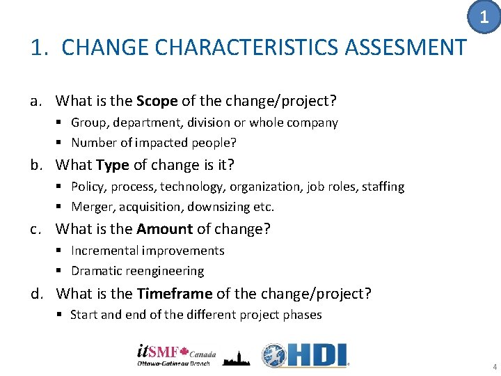 1 1. CHANGE CHARACTERISTICS ASSESMENT a. What is the Scope of the change/project? § 1 1. CHANGE CHARACTERISTICS ASSESMENT a. What is the Scope of the change/project? §