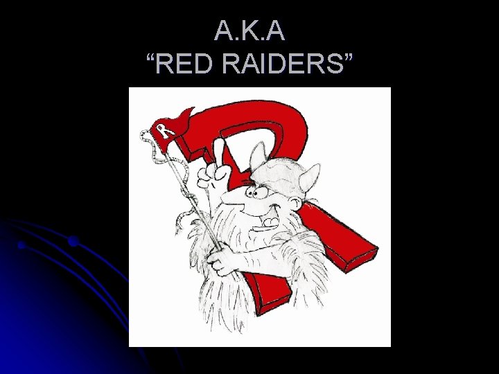 A. K. A “RED RAIDERS” 