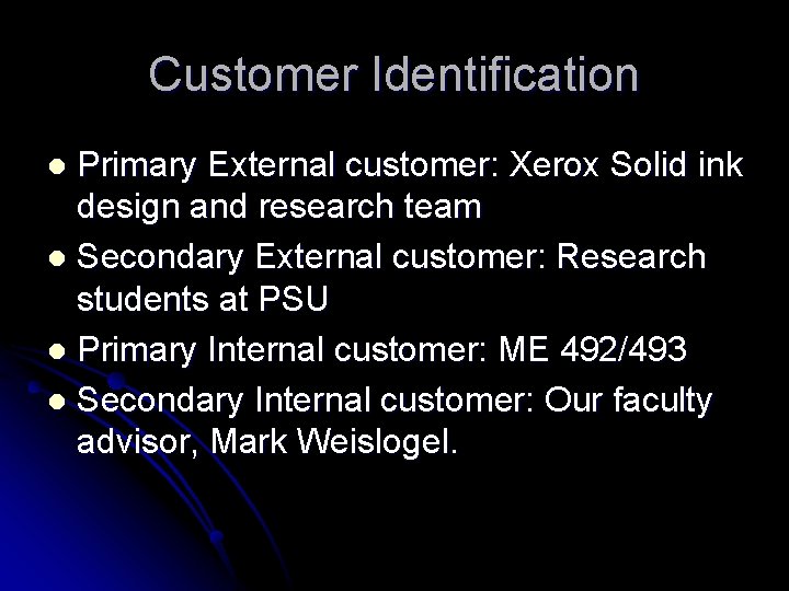 Customer Identification Primary External customer: Xerox Solid ink design and research team l Secondary