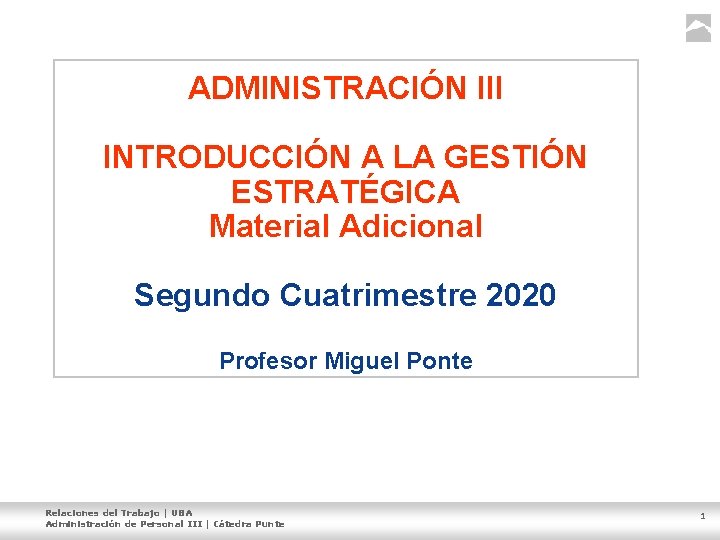 ADMINISTRACIÓN III INTRODUCCIÓN A LA GESTIÓN ESTRATÉGICA Material Adicional Segundo Cuatrimestre 2020 Profesor Miguel