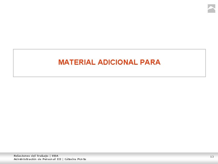 MATERIAL ADICIONAL PARA Relaciones del Trabajo | UBA Administración de Personal III | Cátedra