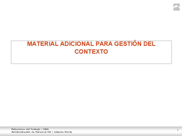 MATERIAL ADICIONAL PARA GESTIÓN DEL CONTEXTO Relaciones del Trabajo | UBA Administración de Personal