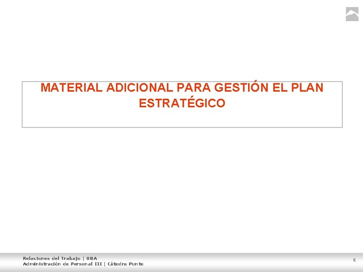 MATERIAL ADICIONAL PARA GESTIÓN EL PLAN ESTRATÉGICO Relaciones del Trabajo | UBA Administración de