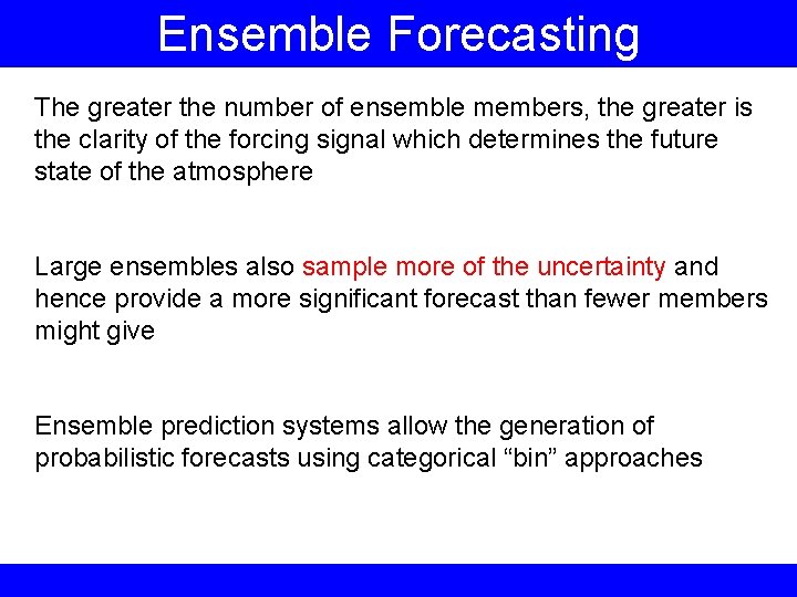 Ensemble Forecasting The greater the number of ensemble members, the greater is the clarity