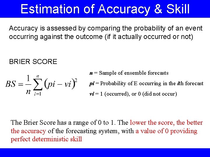 Estimation of Accuracy & Skill Accuracy is assessed by comparing the probability of an