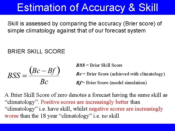 Estimation of Accuracy & Skill is assessed by comparing the accuracy (Brier score) of
