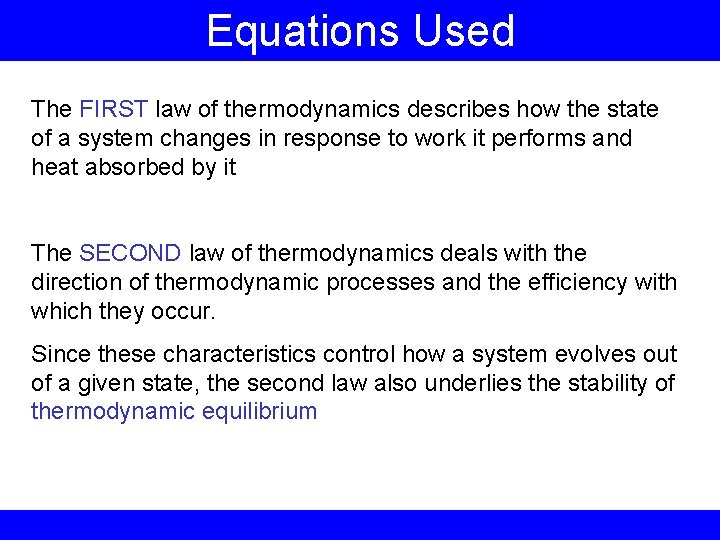Equations Used The FIRST law of thermodynamics describes how the state of a system
