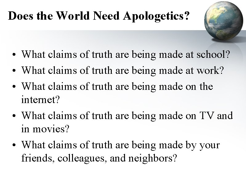 Does the World Need Apologetics? • What claims of truth are being made at